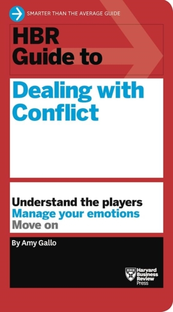 Hbr Guide to Dealing With Conflict (hbr Guide Series)