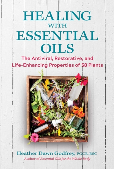 Healing With Essential Oilsthe Antiviral Restorative and L