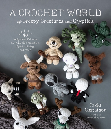 A Crochet World of Creepy Creatures and Cryptids Amigurumi