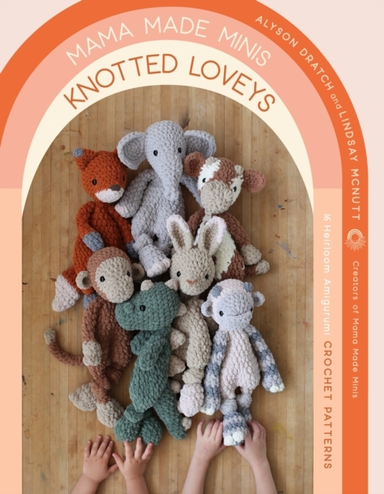 Mama Made Minis Knotted Loveys Heirloom Amigurumi Crochet
