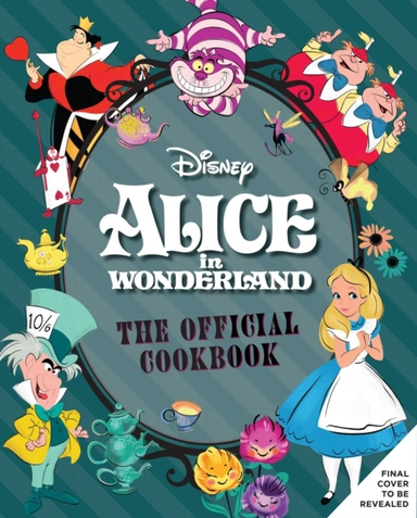 Alice in Wonderland the Official Cookbook