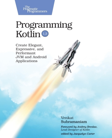 Programming Kotlincreate Elegant Expressive and Performant