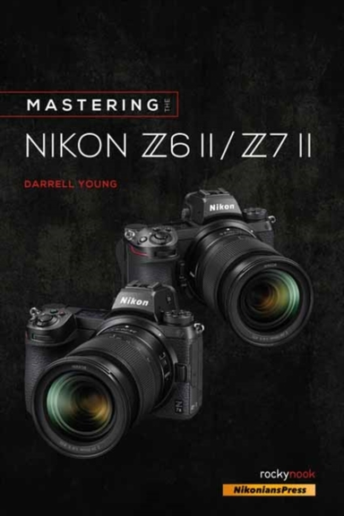 Mastering the Nikon Z6 Ii / Z7 Ii