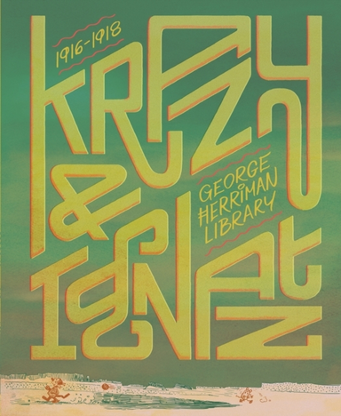 The George Herriman Library Krazy & Ignatz 1916-1918