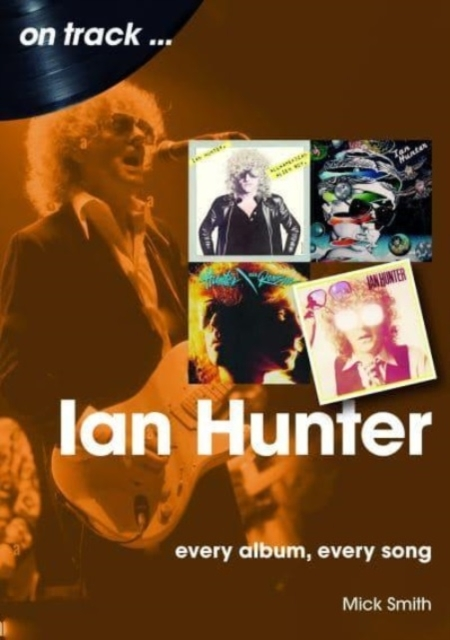 Ian Hunter on Trackevery Album Every Song