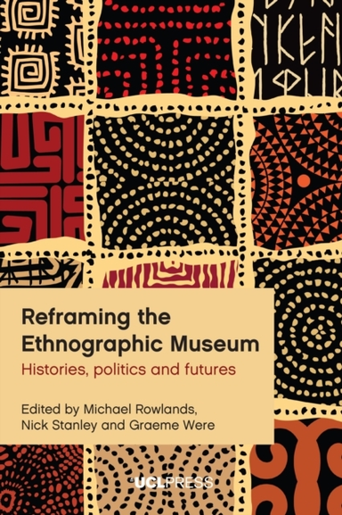 REFRAMING THE ETHNOGRAPHIC MUSEUMHISTORIES POLITICS AND FUT