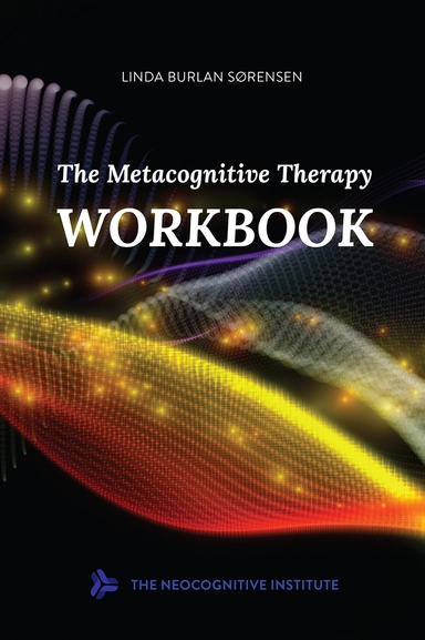 The Metacognitive Therapy Workbook