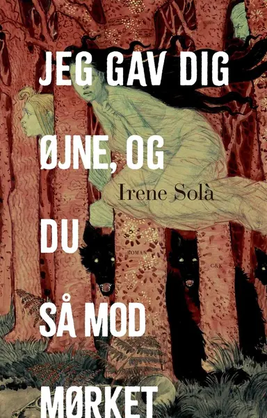 Jeg gav dig øjne, og du så mod mørket