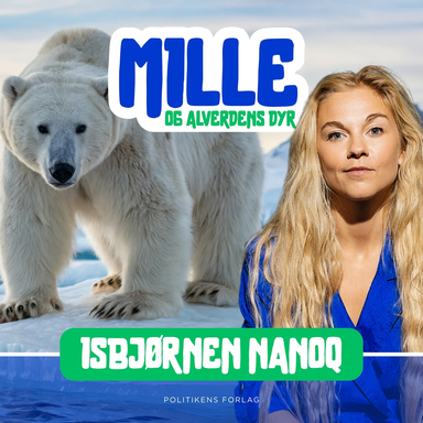 Mille og alverdens dyr - Isbjørnen Nanoq