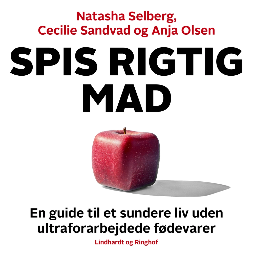 Spis rigtig mad - en guide til et sundere liv uden ultraforarbejdede fødevarer