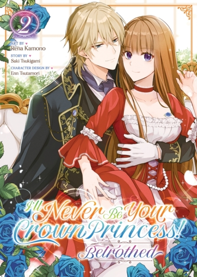 I'll Never Be Your Crown Princess! - Betrothed (manga) Vol.