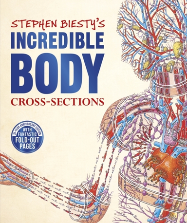 Stephen Biesty's Incredible Body Cross-sections