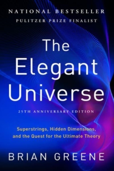 The Elegant Universe - Superstrings, Hidden Dimensions, and