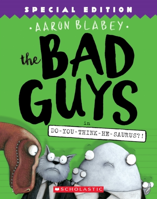 The Bad Guys in Do-you-think-he-saurus?! Special Edition (t