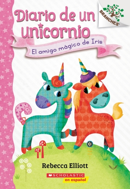 Diario De Un Unicornio #1 El Amigo Magico De Iris (bo's Mag