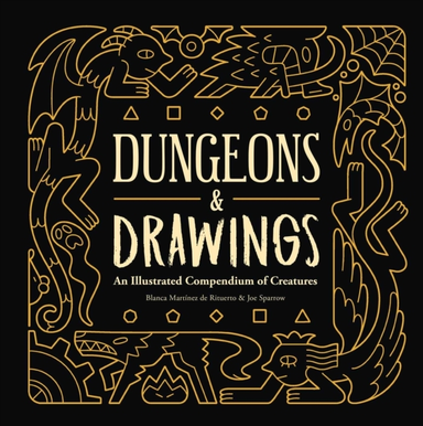 Dungeons and Drawings an Illustrated Compendium of Creature