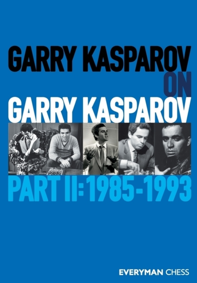 Garry Kasparov on Garry Kasparovpart Ii 1985-1993