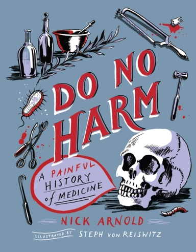 Do No Harm - a Painful History of Medicine