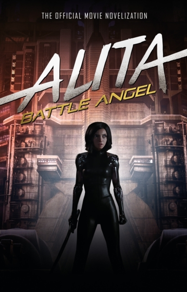 Alita Battle Angel - the Official Movie Novelization