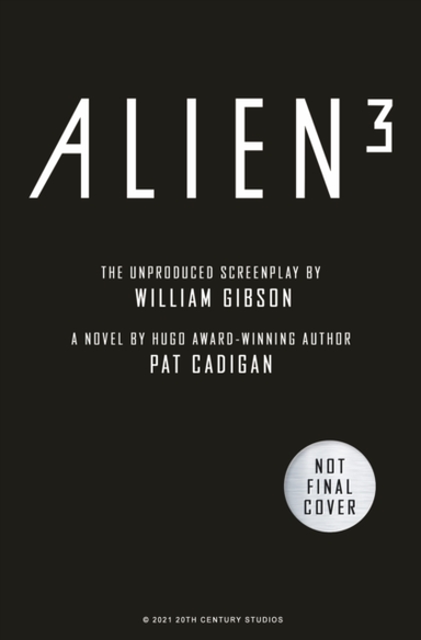 Alien - Alien 3 the Unproduced Screenplay by William Gibson