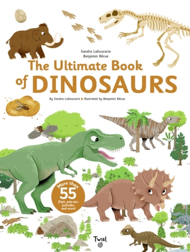 The Ultimate Book of Dinosaurs and Other Prehistoric Creatur