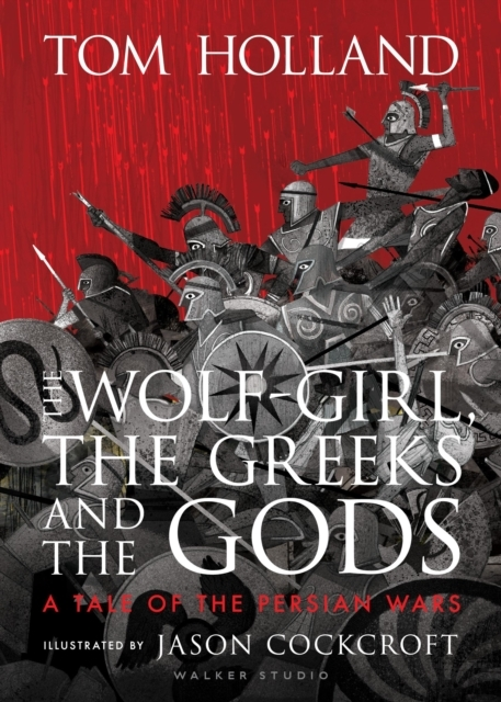 The Wolf-girl the Greeks and the Gods a Tale of the Persia