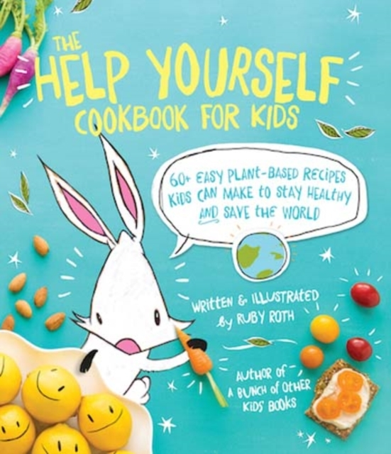 The Help Yourself Cookbook for Kids60 Easy Plant-based Recip