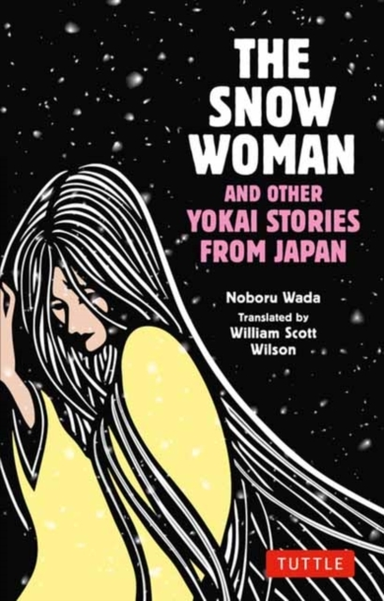 The Snow Woman and Other Yokai Stories From Japan