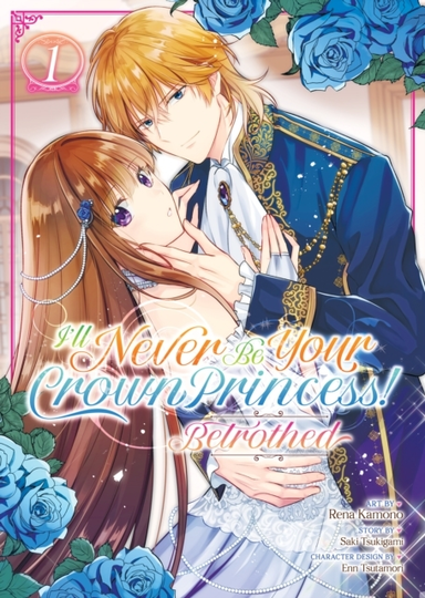 I'll Never Be Your Crown Princess! - Betrothed (manga) Vol.