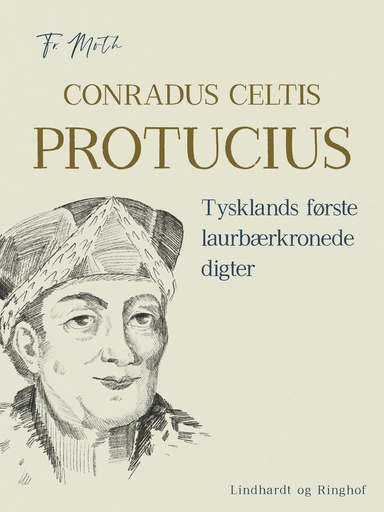 Conradus Celtis Protucius. Tysklands første laurbærkronede digter