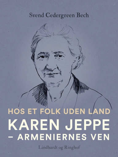 Hos et folk uden land. Karen Jeppe – armeniernes ven