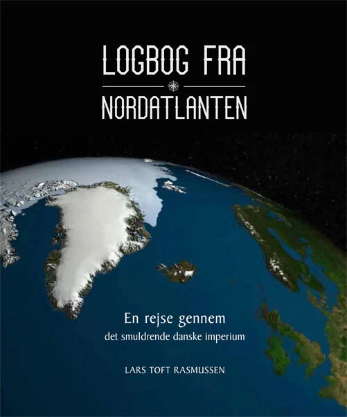 Logbog fra Nordatlanten af Lars Toft Rasmussen | Bog & idé