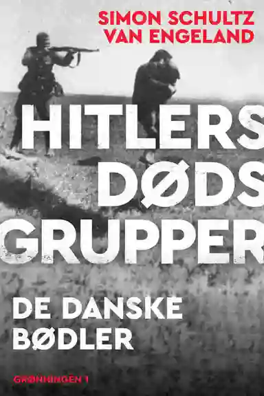 Hitlers dødsgrupper – de danske bødler