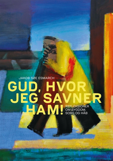 Gud, hvor jeg savner ham!