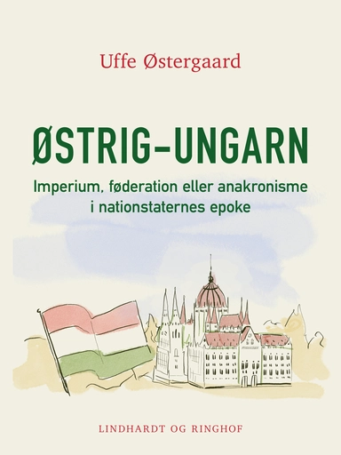 Østrig–Ungarn.Imperium, føderation eller anakronisme i nationstaternes epoke