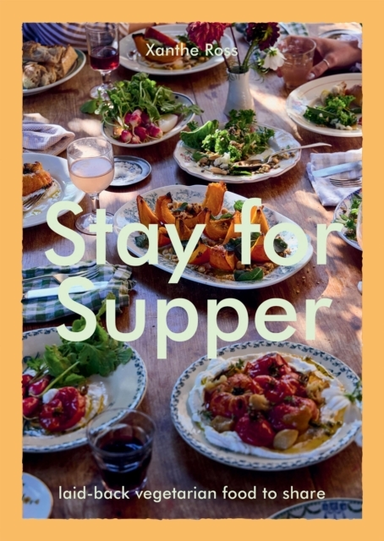 STAY FOR SUPPERLAID-BACK VEGETARIAN FOOD TO SHARE