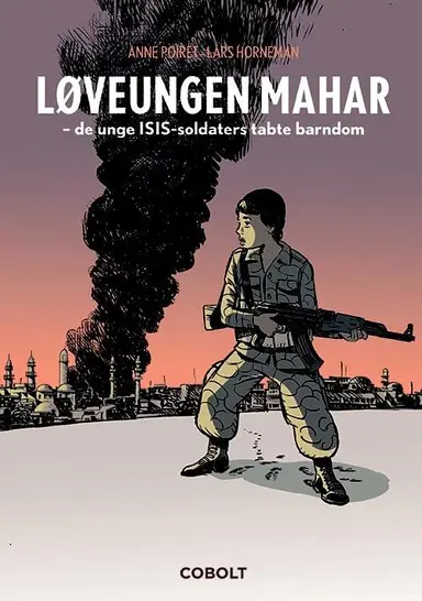 Løveungen Mahar – de unge ISIS-soldaters tabte barndom