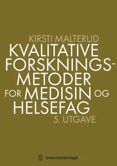 Kvalitative forskningsmetoder for medisin og helsefag : en innføring