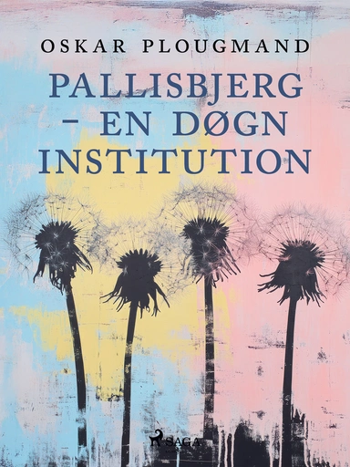 Pallisbjerg – en døgninstitution