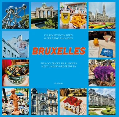 Bruxelles - Tips og tricks til Europas mest undervurderede by