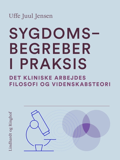 Sygdomsbegreber i praksis. Det kliniske arbejdes filosofi og videnskabsteori