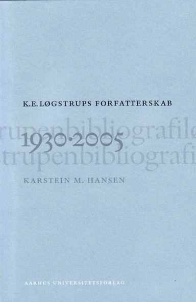 K. E. Løgstrups forfatterskab 1930-2005