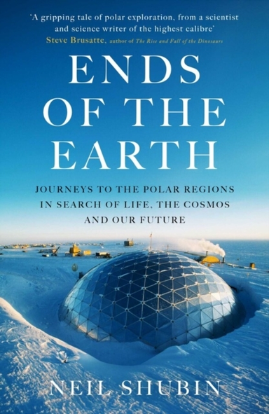 Ends Of The Earth Journeys To The Polar Regions In Search Of