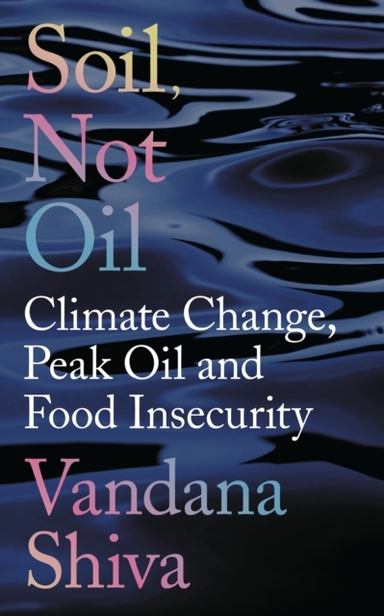 Soil Not Oilclimate Change Peak Oil and Food Insecurity