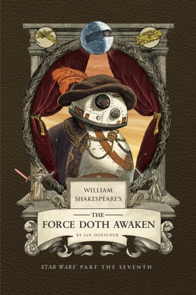 William Shakespeare's the Force Doth Awaken: Star Wars Part