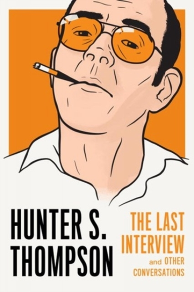 Hunter S. Thompson the Last Interview