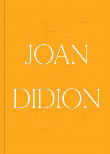 Joan Didion What She Means