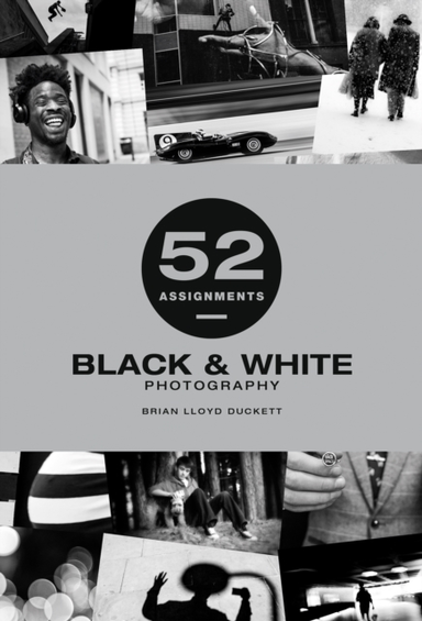 52 Assignments Black & White Photography