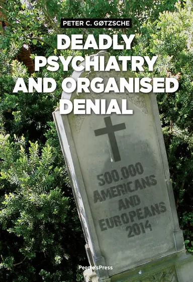 Deadly psychiatry and organised denial