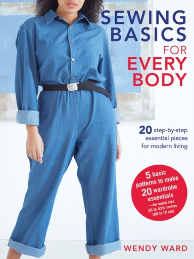 Sewing Basics for Every Body Step-by-step Essential Pieces